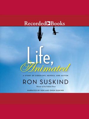 cover image of Life, Animated: a Story of Sidekicks, Heroes, and Autism